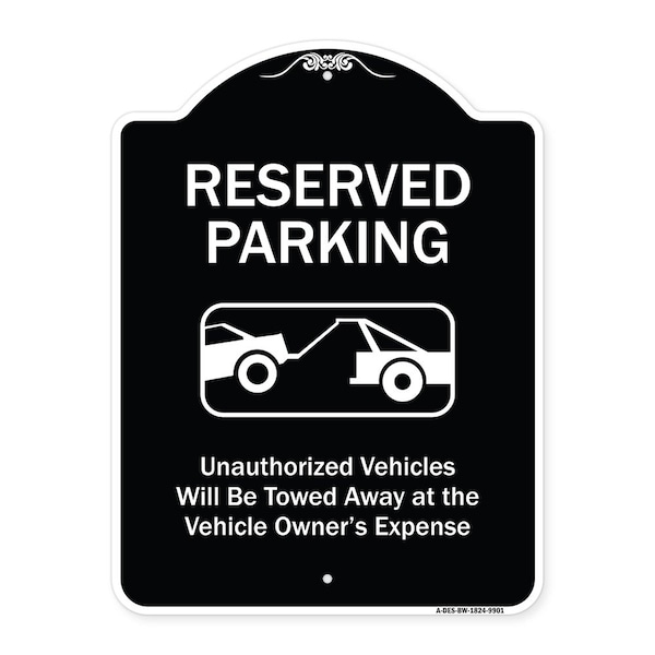 Designer Series-Reserved Parking Unauthorized Vehicles Will Be Towed Away O, 24" x 18", BW-1824-9901